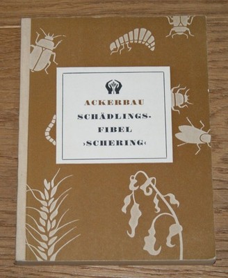 Ackerbau - Schädlingsfibel ''Schering''. Schering AG Pflanzenschutz, 1959.
