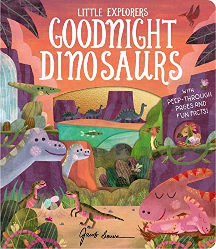 Goodnight Dinosaurs (Little Explorers) [Board book] Littleboy, Molly and Souva,