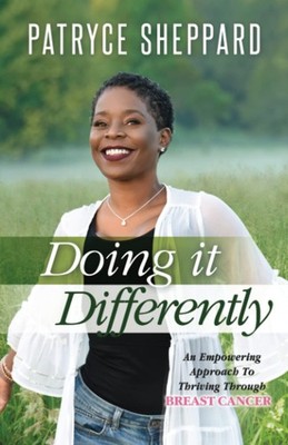 Doing it Differently: An Empowering Approach to Thriving Through Breast Canc...