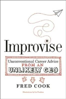 Improvise: Unconventional Career Advice from an Unlikely CEO - Paperback - GOOD