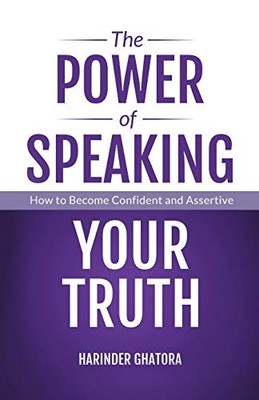 The Power of Speaking Your Truth: How to Become Confident and As