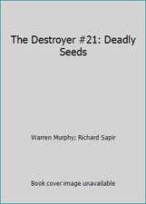 The Destroyer #21: Deadly Seeds by Warren Murphy; Richard Sapir