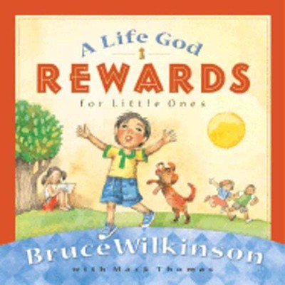 A Life God Rewards for Little Ones by Dr. Wilkinson, Bruce: New