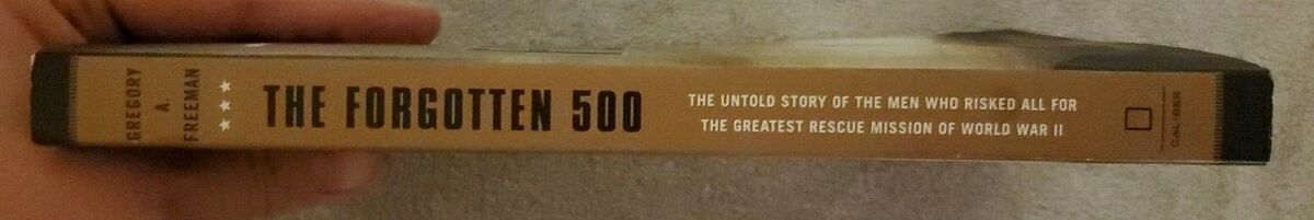 The Forgotten 500: The Untold Story of the Men Who Risked All for the  Greatest Rescue Mission of World War II