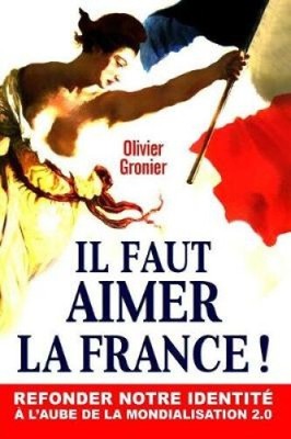 Il Faut Aimer La France!: Refonder Notre Identite A L'Aube de la