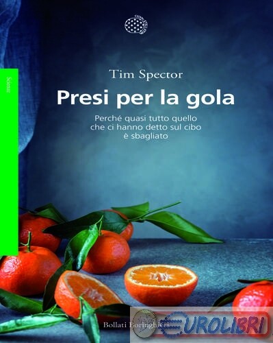 9788833934297 Tim Spector Presi per la gola. Perché quasi tutto quello che ci ha - Foto 1 di 1