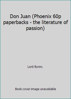 Don Juan (Phoenix 60p paperbacks - the literature of passion) by Lord Byron.