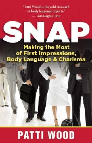 Snap: Making the Most of First Impressions, Body Language, and Charisma - GOOD