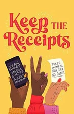 Keep the Receipts: Three Women, Real Talk, No Filter - Hardcover - GOOD