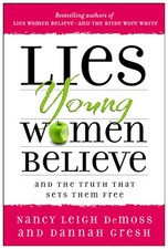Nancy Leigh DeMoss, and Dannah Gresh : Lies Young Women Believe Amazing Value
