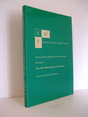 New Biographical Criticism ed by George Hoffmann EMF Studies Early Modern France