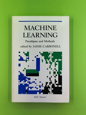 Machine Learning: Paradigms and Methods 1990 Jaime Carbonell Paperback 1st Ed