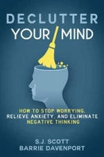 Declutter Your Mind: How to Stop Worrying, Relieve Anxiety, and Elim - VERY GOOD