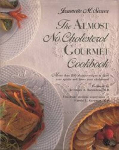 Low-Cholesterol Gourmet Cookbook by Jeanette M. Seaver 1990 Hardcover