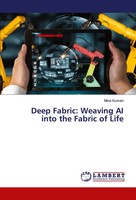 Mina Kumari | Deep Fabric: Weaving AI Into The Fabric Of Life | Taschenbuch