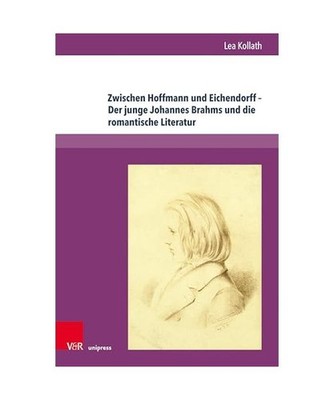 Zwischen Hoffmann und Eichendorff - Der junge Johannes Brahms und die romantisch