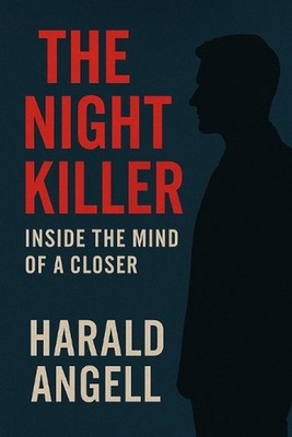 The Night Killer: Inside the Mind of a Closer by Harald Angell Paperback Book
