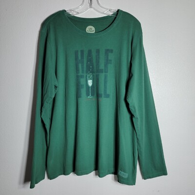 Life Is Good Half Full Classic Fit Top Size XXL Long Sleeve Green Cotton tshirt