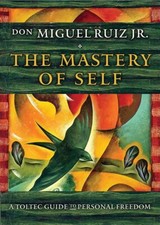 The Mastery of Self: A Toltec Guide to Personal Freedom, Ruiz 9781938289699-,