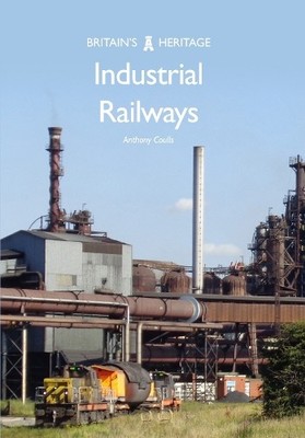 Industrial Railways (Britain's Heri..., Coulls, Anthony