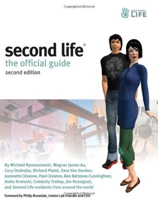 SECOND LIFE: THE OFFICIAL GUIDE By Michael Rymaszewski & Wagner James Au **NEW**