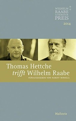 Thomas Hettche trifft Wilhelm Raabe: Der Wilhelm Raabe-Literaturpreis 2014 Der W