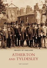 Atherton an Tyldsley: Images of Engl..., Ashcroft, Tony