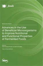 Advances in the Use of Beneficial Microorganisms to Improve Nutritional and Func