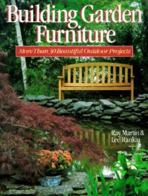Building Garden Furniture: More Than 30 Beautiful Outdoor Projects - VERY GOOD