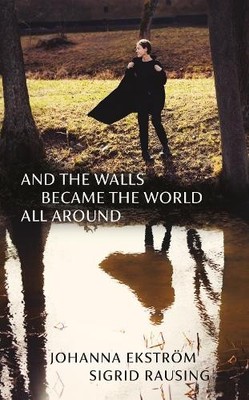 And the Walls Became the World All ..., Ekstroem, Johan