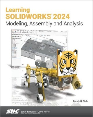 Learning SOLIDWORKS 2024: Modeling, Assembly and Analysis by Randy H. Shih