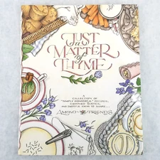 Just a Matter of Thyme: Among Friends Cookbook - Illustrated HC by Roxie Kelley