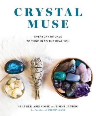 Crystal Muse: Everyday Rituals to Tune In to the Real You - VERY GOOD