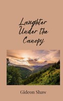 Laughter Under The Canopy Gideon Shaw Taschenbuch Englisch 2025