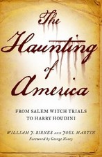 The Haunting of America: From the Salem Witch Trials to Harry Houdini