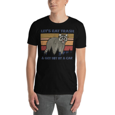 Vintage Retro Let's Eat Trash And Get Hit By A Car Cool Raccoon Shirt