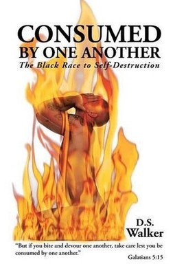 Consumed by One Another: The Black Race to Self-Destruction by Dswalker (English