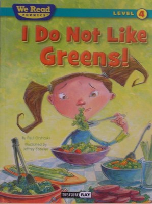 I Do Not Like Greens! (We Read Phonics Leveled Readers)
