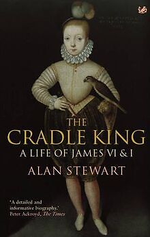 The Cradle King: A Life of James VI & I: A Life of James... | Buch | Zustand gut