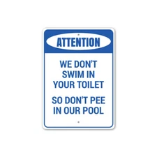 We Don't Swim in Your Toilet So Don't Pee in Our Pool, Backyard Metal Sign