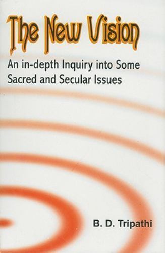 New Vision : An in-Depth Inquiry into Some Sacred and Secular Issues by ...