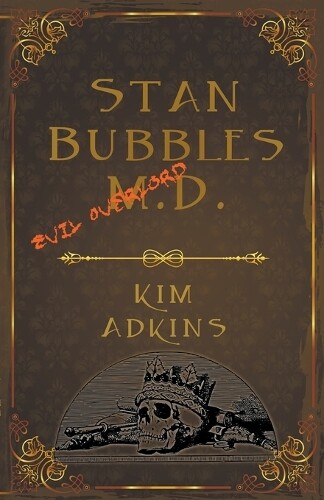 Kim Adkins Stan Bubbles, Evil Overlord M.D. (Tascabile) Stan Bubbles Trilogy