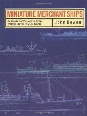 Miniature Merchant Ships: A Guide to Waterline Modelling in 1/12