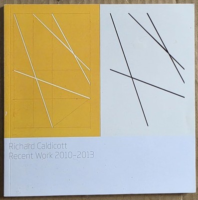 Richard Caldicott - Recent Work 2010-2013. Katalog Sous Les Etoiles Gallery.