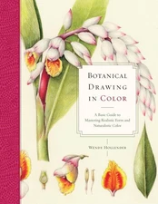 Botanical Drawing in Color: A Basic Guide to Mastering Realistic Form and Na...