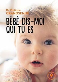 Bébé dis-moi qui tu es  von Grandsenne, Docteur Philippe | Buch | Zustand gut
