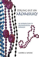 Laurie A Wilkie Strung Out on Archaeology (Ta...