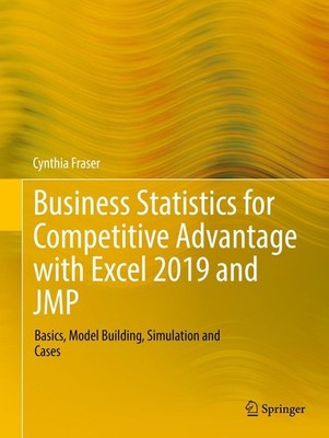 Business Statistics for Competitive Advantage with Excel 2019 and JMP Fraser xii