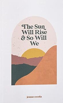 the sun will rise and so will we von Cecelia, Jennae | Buch | Zustand gut