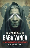 Pluma Arcana | Las ProfecíAs De Baba Vanga | Taschenbuch | Spanisch (2024)